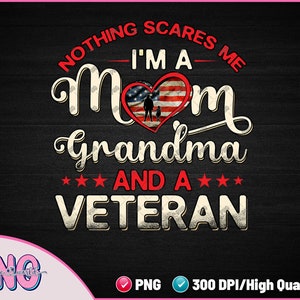I&#39;m A Mom Grandma And A Veteran - Patriotic American Veterans Day Sublimation PNG - Veteran Grandma Png - DTF DTG Png File Digital Download