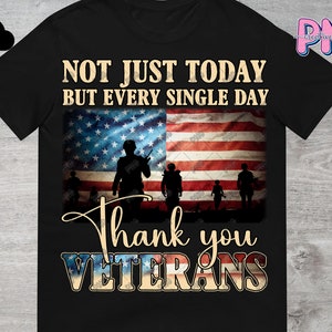 Not Just Today But Every Day Thank You Veteran PNG Digital Download | Military Png | Soldier Png | Veteran Army Sublimation PNG Downloads