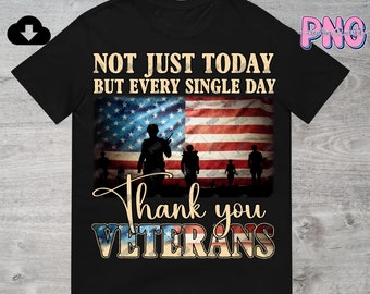 Not Just Today But Every Day Thank You Veteran PNG Digital Download | Military Png | Soldier Png | Veteran Army Sublimation PNG Downloads