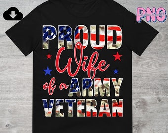 Proud Wife Of A Army Veteran PNG File Digital Download | Army Wife Png | Soldier Wife Png | Veteran Wife Png | Sublimation PNG Downloads