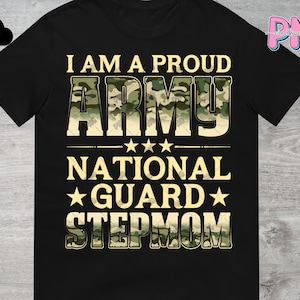 Ich bin eine stolze Armee Nationalgarde Stiefmutter PNG Datei digitaler Download | Stolze Armee Stiefmutter Png | Nationalgarde Armee Sublimation PNG Downloads