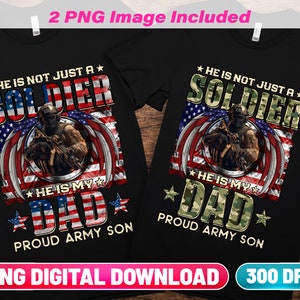 Proud Army Son PNG Digital Download | He Is Not Just A Soldier He Is My Dad | Soldier Dad Png | DTF DTG & Sublimation Png Download