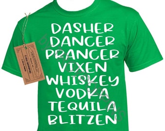 Dasher Dancer Prancer Vixen WHISKEY Vodka Tequila BLITZEN Silk Screened T-shirt Reindeer Fun Party Gear Holiday Alcohol