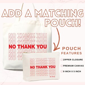 May include: A white canvas tote bag and matching pouch. Both items feature the phrase "NO THANK YOU" in red and white. The pouch has a zipper closure and measures 9 inches by 5 inches.