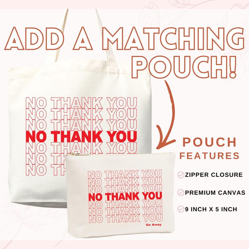 May include: A white canvas tote bag and matching pouch. Both items feature the phrase "NO THANK YOU" in red and white. The pouch has a zipper closure and measures 9 inches by 5 inches.
