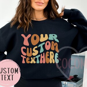 Custom Sweatshirt Gift For Her Custom Sweater Sweatshirt Personalized Gift Sweater Sweat Shirt Crewneck Sweater Customed Sweat Gift for Mom