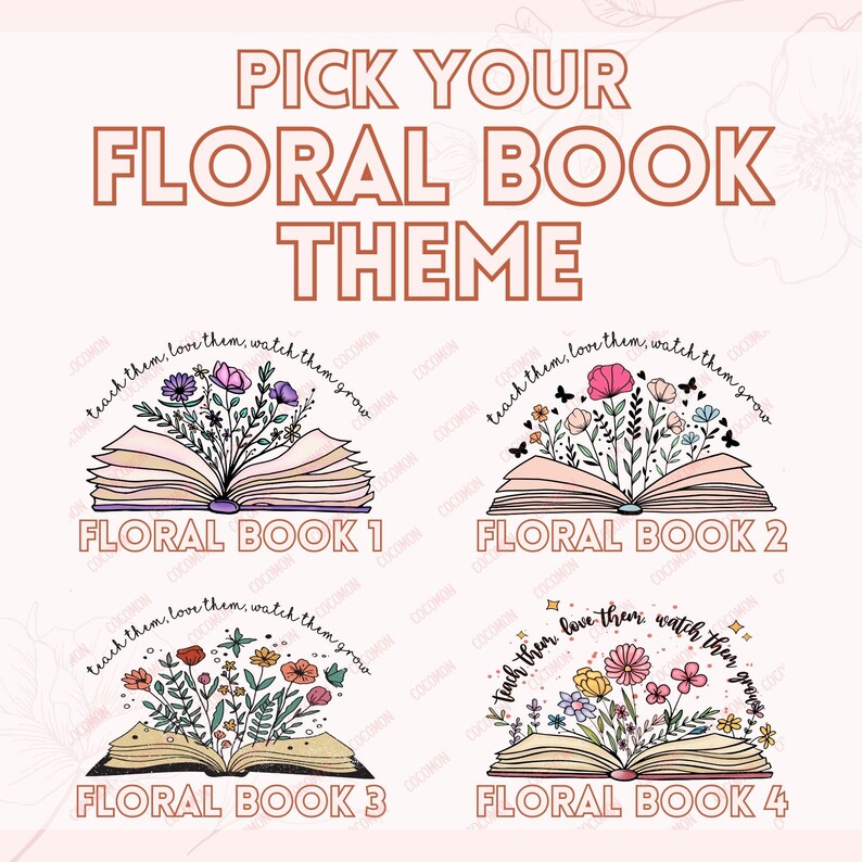 Pu&ograve; includere: Immagine con il testo "PICK YOUR FLORAL BOOK THEME". Sono presentati quattro libri aperti, ciascuno con una diversa composizione floreale. Il testo "teach them, love them, watch them grow" &egrave; sopra ogni libro. Ogni libro &egrave; etichettato "FLORAL BOOK" seguito da un numero.