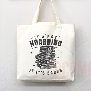 Book Lover Tote Bag: &#39;It&#39;s Not Hoarding If It&#39;s Books&#39;