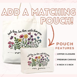 May include: Off-white canvas tote bag and matching pouch featuring a floral design with butterflies and the text "teach them, love them, watch them grow." The pouch has a zipper closure and measures 9 inches by 5 inches.