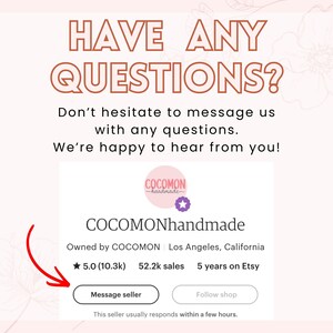 May include: A digital graphic featuring the text HAVE ANY QUESTIONS? followed by Don't hesitate to message us with any questions. We're happy to hear from you! It displays the COCOMONhandmade shop profile with a Message seller button.