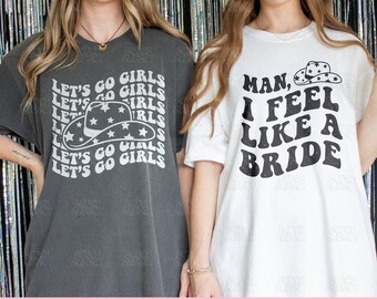 Lets Go Girls PNG, Man I Feel Like A Bride PNG, Nashville Bachelorette Shirt Design, Cowgirl Bachelorette SVG, Bruids laatste rodeo gesneden bestanden