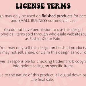 Peut inclure: Fond rose avec le texte &laquo;&nbsp;CONDITIONS DE LICENCE&nbsp;&raquo; en gras et r&eacute;tro. Le texte d&eacute;taille les droits d'utilisation pour les produits finis, excluant les plateformes de vente en gros comme FashionGo ou Faire. Les t&eacute;l&eacute;chargements num&eacute;riques sont en vente finale.