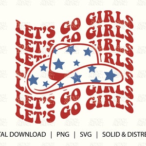 Let's Go Girls PNG, Let's Go Girls SVG, Western Fourth of July en téléchargement numérique, Star Cowgirl Hat PNG, fichier coupé rouge blanc bleu