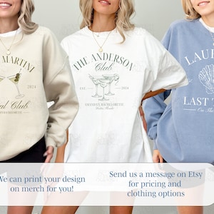 May include: Three sweatshirts with different designs. The first sweatshirt is beige with a martini glass graphic and the text "Dirty Martini Social Club". The second sweatshirt is white with a martini glass graphic and the text "The Anderson Club". The third sweatshirt is light blue with a seashell graphic and the text "Lauren's Last Toast on the Coast".