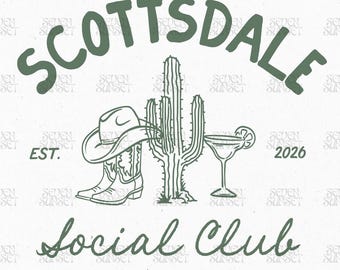 May include: A green and white graphic design featuring the word "Scottsdale" above a cowboy hat, boots, cactus, and margarita glass. The text "Social Club" and "Jennifer's Bachelorette" are also included.