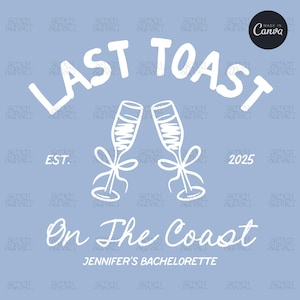 Last Toast On The Coast Bachelorette Design Template Custom Bachelorette Tee Design Beach Bachelorette Logo Hand Drawn Logo Canva Template