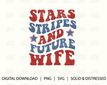 4th Of July Bachelorette PNG, Stars And Stripes SVG, Fourth of July Digital Download, Independence Day Bach PNG, Future Wife, Red White Blue