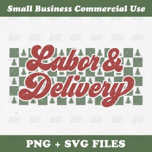Peut inclure: Graphique de style r&eacute;tro avec les mots "Labor & Delivery" en rouge gras. Le texte est plac&eacute; sur un fond &agrave; carreaux vert et blanc avec de petites illustrations d'arbres de No&euml;l. L'image comprend &eacute;galement le texte "PNG + SVG FILES".