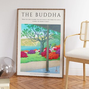 May include: A framed print of a Japanese woodblock print depicting a garden with a quote by the Buddha. The quote reads "When you like a flower, you just pluck it. But when you love a flower, you water it daily." The print is titled "Azalea Garden (1931) by Hakuju Kawai".
