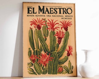 May include: Vintage poster featuring a botanical illustration of a cactus plant with red flowers. The poster is titled "El Maestro" and includes the text "Revista Bovinta Vra Nacional Mexico MCMXXXII".