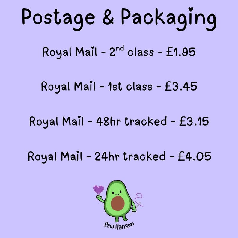May include: A light purple graphic with the words "Postage & Packaging" in a whimsical font. Below, text details Royal Mail shipping options. A cartoon avocado character with a heart and the text "Sew Hanson" are at the bottom.