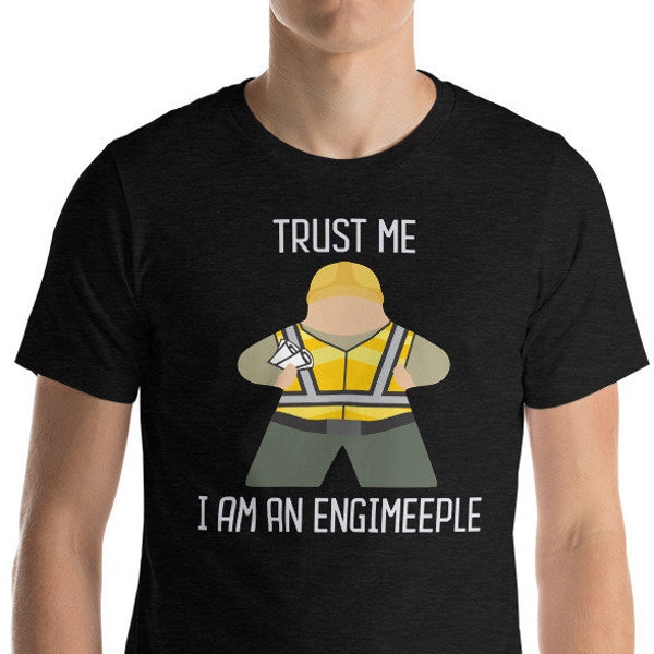 Trust Me I am an Engimeeple Board Game Meeple Unisex T-Shirt for Engineers and Board Game Enthusiasts