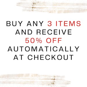 May include: Black and white text on a white background. The text reads "BUY ANY 3 ITEMS AND RECEIVE 50% OFF AUTOMATICALLY AT CHECKOUT".