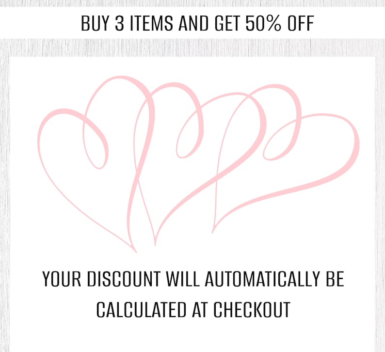 May include: Pink graphic with two intertwined hearts and the text "BUY 3 ITEMS AND GET 50% OFF" at the top and "YOUR DISCOUNT WILL AUTOMATICALLY BE CALCULATED AT CHECKOUT" at the bottom.