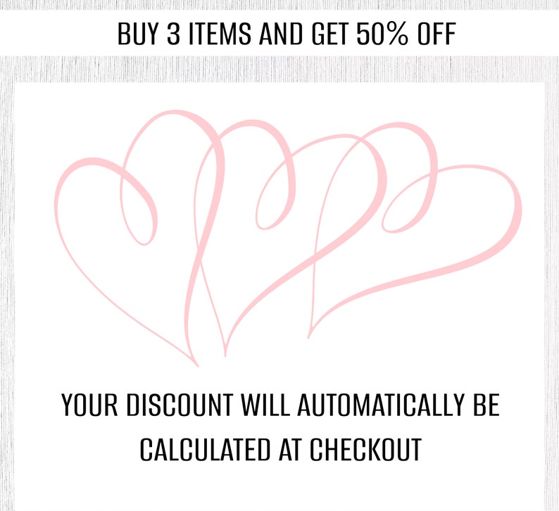 May include: Pink graphic with two intertwined hearts. Text reads "BUY 3 ITEMS AND GET 50% OFF" and "YOUR DISCOUNT WILL AUTOMATICALLY BE CALCULATED AT CHECKOUT".