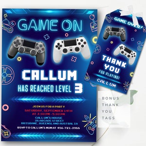 May include: A blue and neon-colored invitation for a video game themed party. The invitation says "Game On" and features a video game controller. The invitation is for Callum's level 3 party. The invitation includes the date, time, and location of the party. It also includes a thank you tag that says "Thank You for Playing! Callum".