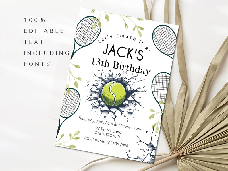May include: A white tennis-themed birthday invitation with green leaves and a tennis ball breaking through a wall. The text reads "Let's smash it at JACK'S 13th Birthday". The invitation includes the date, time, address, and RSVP information.