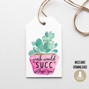 Il lavoro STAMPABILE avrebbe successo senza di te Tag regalo, giochi di parole succulenti, regali per colleghi, regali per dipendenti, tag regalo stampabile per il giorno del capo