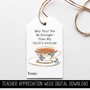 Etiqueta de regalo de agradecimiento al maestro IMPRIMIBLE, Té más fuerte que la actitud de mi hijo, Regalo de té para maestros, Etiqueta de regalo divertida para maestros, Regalos para maestros