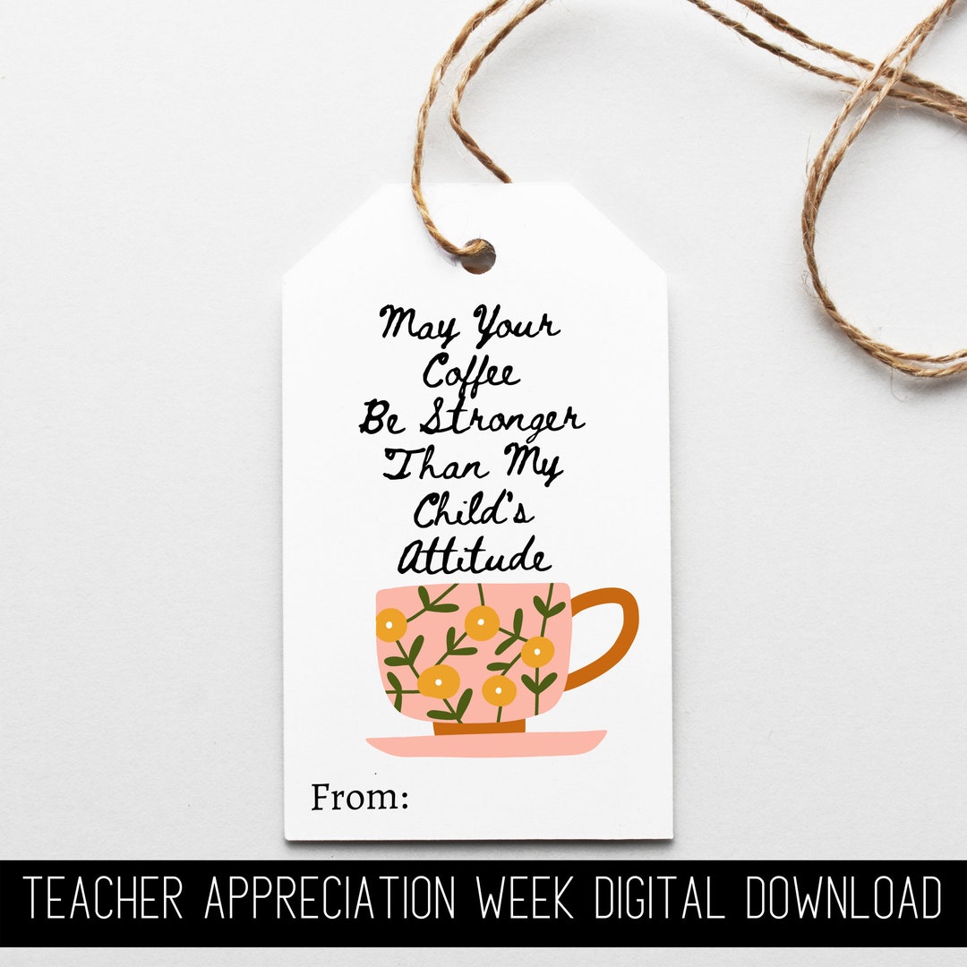 PRINTABLE Teacher Appreciation Gift Tag, Coffee Stronger Than My Child ...