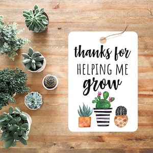 Thanks for Helping Me Grow Printable Tag, Cactus Teacher Appreciation, Succulent Appreciation Tag, End of School Year Gift for Teachers