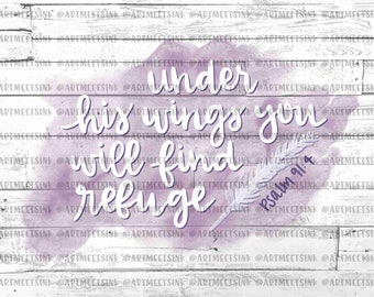 Under His Wings I Will Find Refuge - INSTANT DOWNLOAD - PNG Printable - Hand Lettered Sublimation Design