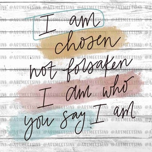 I am chosen- INSTANT DOWNLOAD - PNG Printable - Hand Lettered Sublimation Design