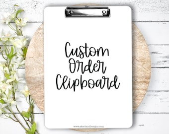 Custom Order CLIPBOARD (Contact me first)