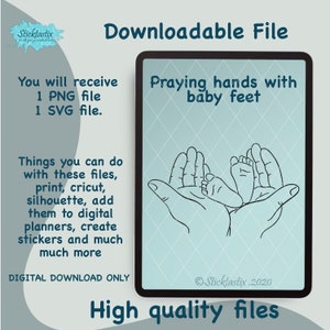 May include: A digital download of a black and white line art illustration of two hands cupped together with two baby feet inside. The text "Praying hands with baby feet" is above the illustration. The text "Sticktastix, 2020" is below the illustration. The text "High quality files" is at the bottom of the image.