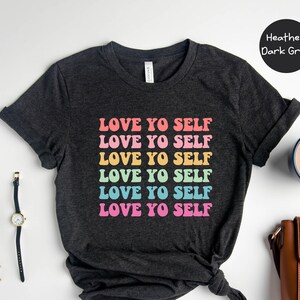 Mental Health Shirts Positive Love Yourself Shirt Self Care Shirts Inspirational Shirts Women Women Empowerment Shirt Self Love Shirt