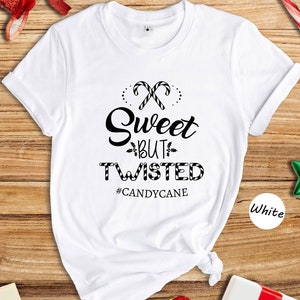 Sweet But Twisted Shirt,Funny Candy Cane Shirt,Funny Christmas Gift, Santa Claus Shirt, Funny Xmas Shirt, Christmas Shirt,Holiday Shirt