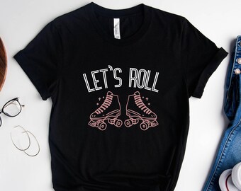 Roller Skate Shirt, Let's Roll Shirt, Roller Skate Party Shirt, Roller Derby Shirt, Roller Skating Gift, Roller Skate Lover Shirt,