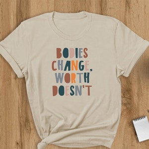 Bodies Change Worth Doesn&#39;t Shirt, Mental Health Shirt, Human Rights Shirt, Positive Shirt, Anti Diet Outfits, Body Positive