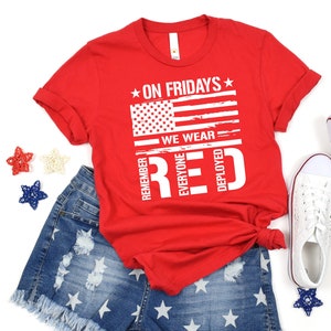 On Friday We Wear Red Shirt, We wear Red Remember Everyone Deployed, American Flag Us Veteran T-shirt, American Flag Military TShirt