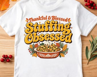 Thankful Blessed Stuffing Obsessed Thanksgiving Tee
