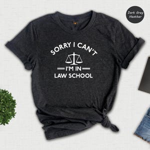 Funny Law School Shirt: Sorry I Can't, Law Student Gift image 2