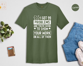 Chemise de professeur de mathématiques 99 problèmes : montrez votre travail