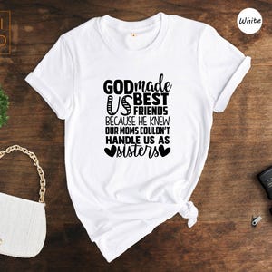 Friends Sisters T-Shirt - God Made Us Friends Tee - Sister Matching Shirt image 6