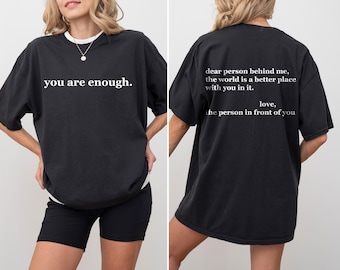 Comfort Colors®  You Are Enough T-Shirt | Dear Person Behind Me Mental Health Tee | Positive Affirmation Shirt
