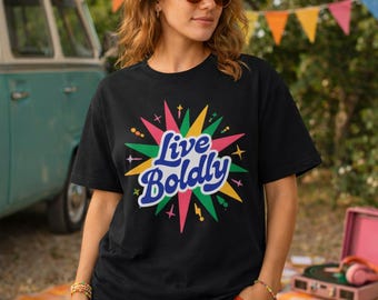 Live Boldly T-Shirt | Motivational Colorful Graphic Tee | motivational shirt